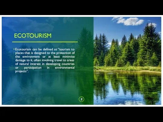 Ecotourism can be defined as “tourism to places that is designed