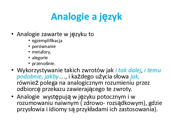 Analogie a język Analogie zawarte w języku to egzemplifikacja porównanie metafory,