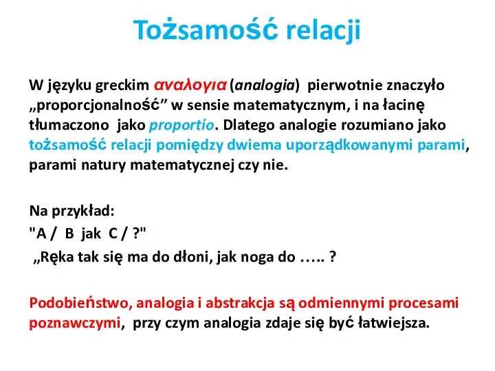 Tożsamość relacji W języku greckim αναλογια (analogia) pierwotnie znaczyło „proporcjonalność” w