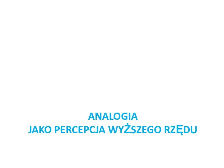 ANALOGIA JAKO PERCEPCJA WYŻSZEGO RZĘDU