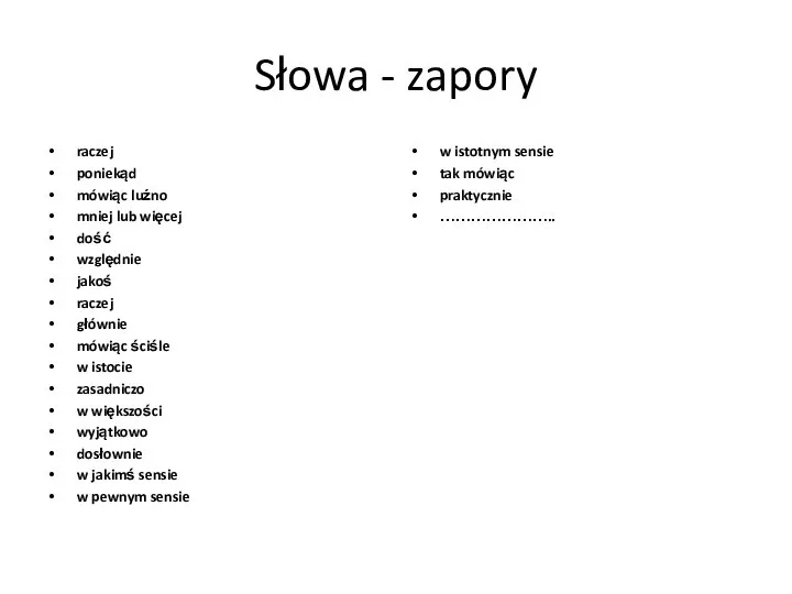 Słowa - zapory raczej poniekąd mówiąc luźno mniej lub więcej dość