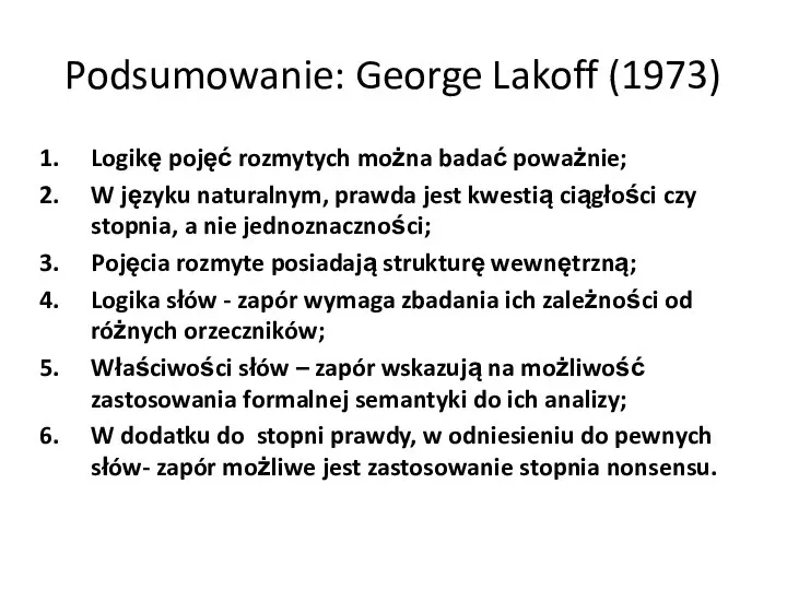 Podsumowanie: George Lakoff (1973) Logikę pojęć rozmytych można badać poważnie; W