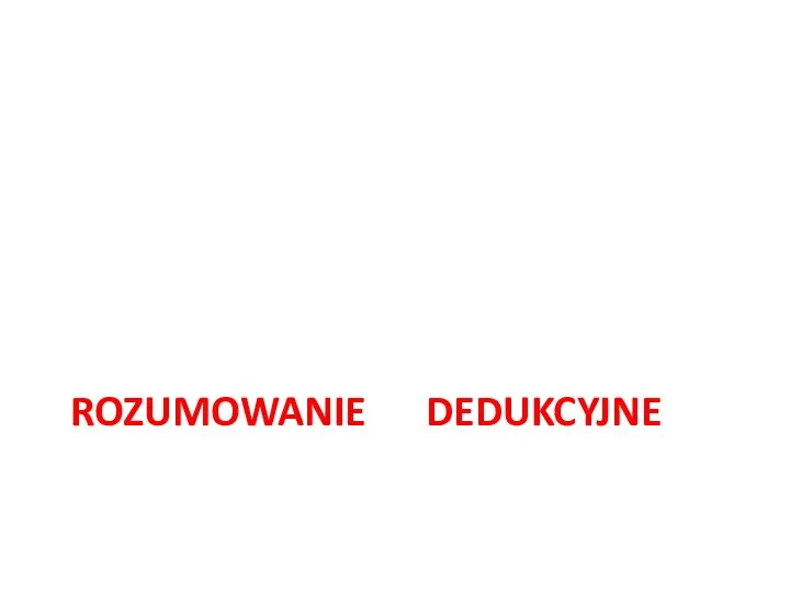 ROZUMOWANIE DEDUKCYJNE