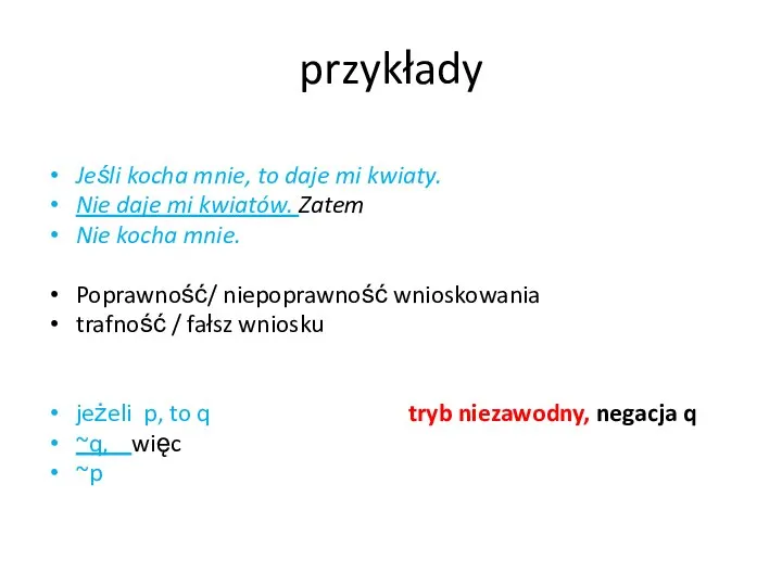 przykłady Jeśli kocha mnie, to daje mi kwiaty. Nie daje mi