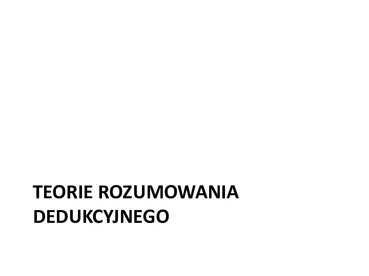 TEORIE ROZUMOWANIA DEDUKCYJNEGO