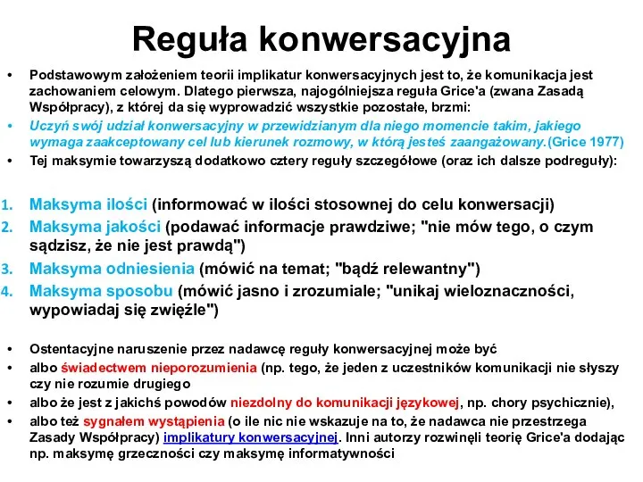 Reguła konwersacyjna Podstawowym założeniem teorii implikatur konwersacyjnych jest to, że komunikacja