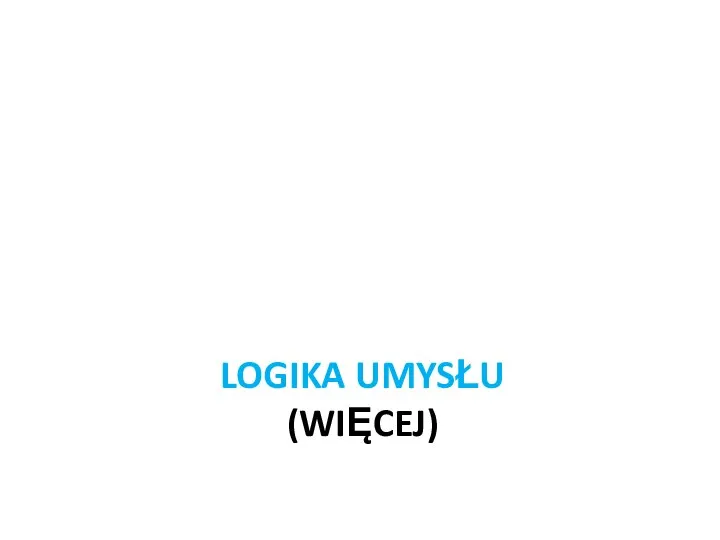 LOGIKA UMYSŁU (WIĘCEJ)