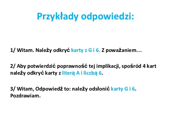 Przykłady odpowiedzi: 1/ Witam. Należy odkryć karty z G i 6.