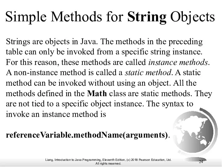 Simple Methods for String Objects Strings are objects in Java. The