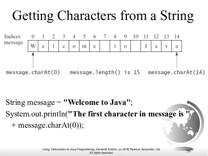 Getting Characters from a String String message = "Welcome to Java";