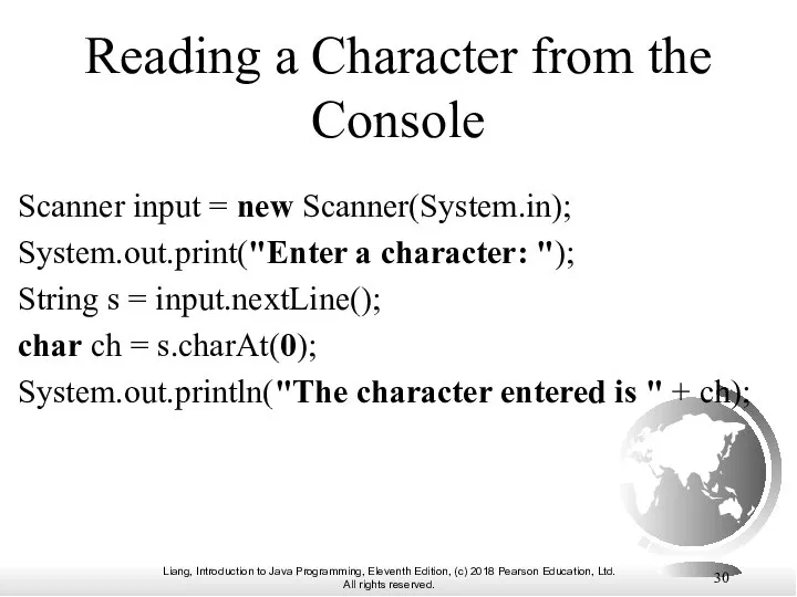 Reading a Character from the Console Scanner input = new Scanner(System.in);