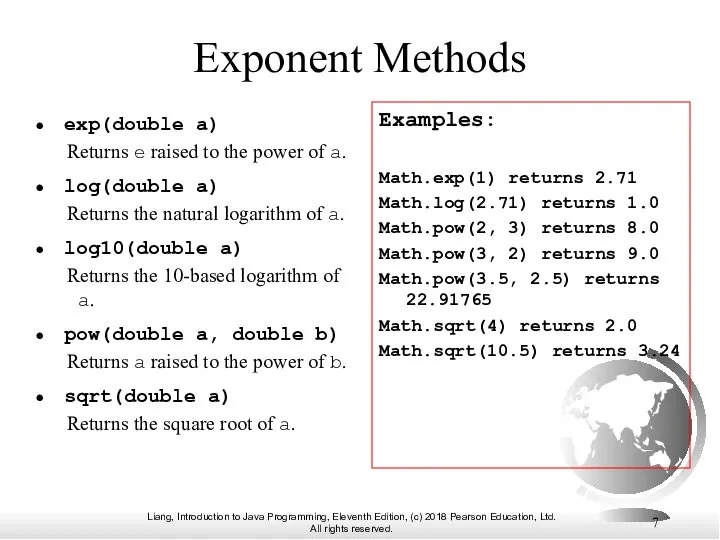 Exponent Methods exp(double a) Returns e raised to the power of