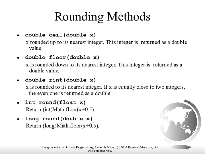 Rounding Methods double ceil(double x) x rounded up to its nearest