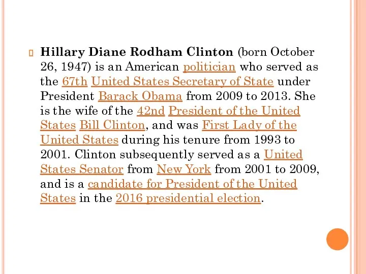 Hillary Diane Rodham Clinton (born October 26, 1947) is an American