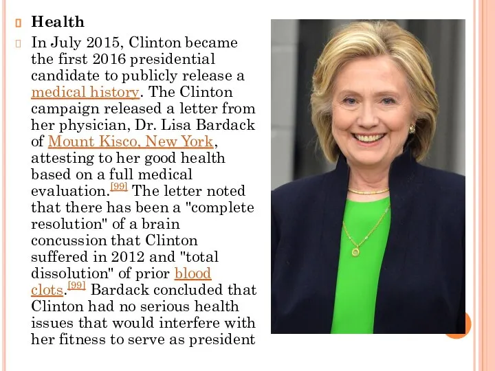 Health In July 2015, Clinton became the first 2016 presidential candidate