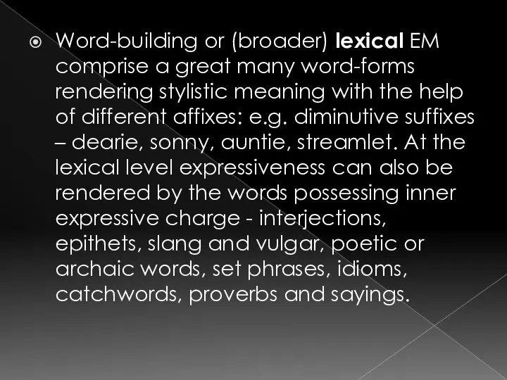 Word-building or (broader) lexical EM comprise a great many word-forms rendering