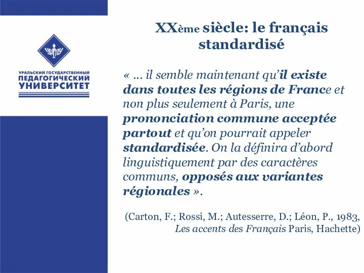 XXème siècle: le français standardisé « ... il semble maintenant qu’il