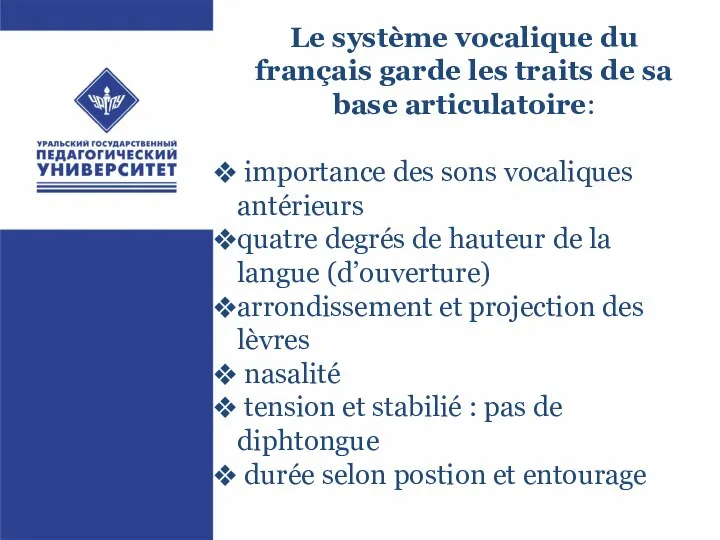 Le système vocalique du français garde les traits de sa base