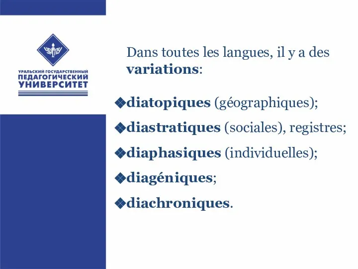 Dans toutes les langues, il y a des variations: diatopiques (géographiques);