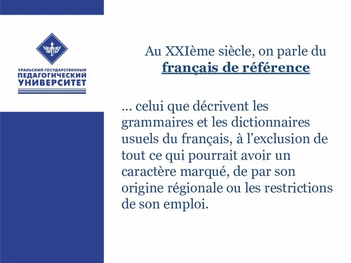 Au XXIème siècle, on parle du français de référence ... celui