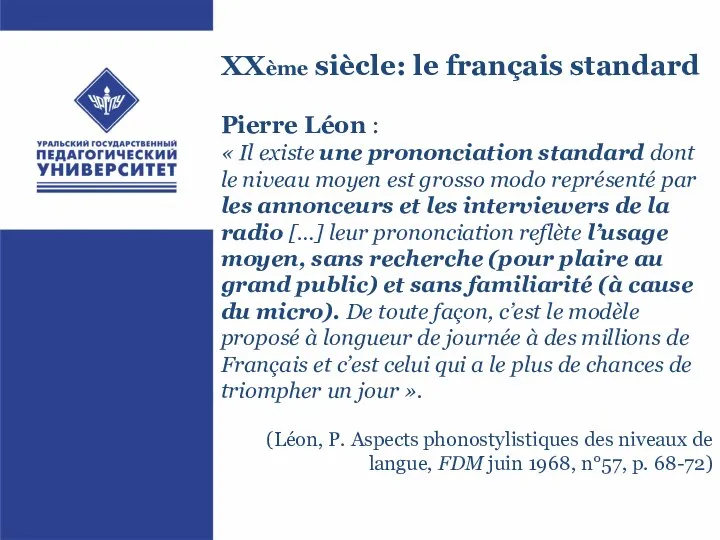 XXème siècle: le français standard Pierre Léon : « Il existe