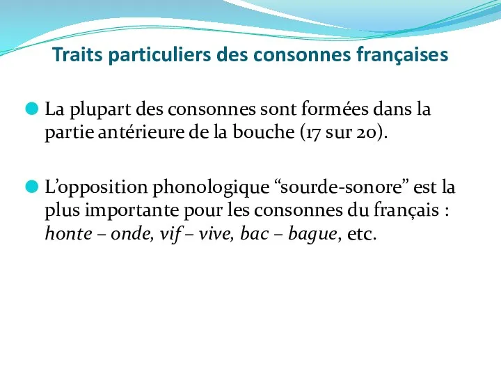 Traits particuliers des consonnes françaises La plupart des consonnes sont formées