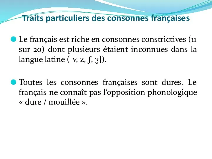 Traits particuliers des consonnes françaises Le français est riche en consonnes