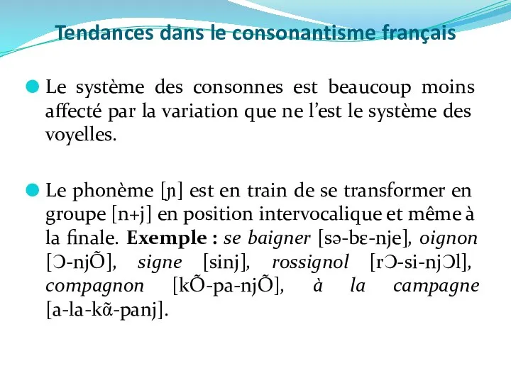 Tendances dans le consonantisme français Le système des consonnes est beaucoup
