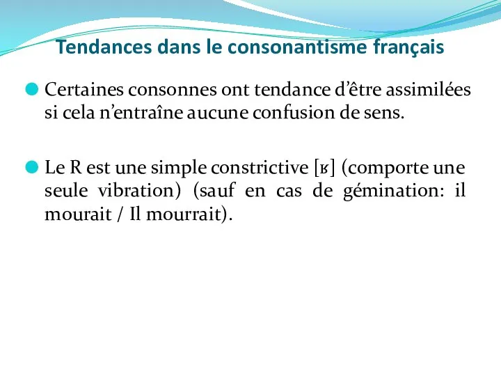 Tendances dans le consonantisme français Certaines consonnes ont tendance d’être assimilées