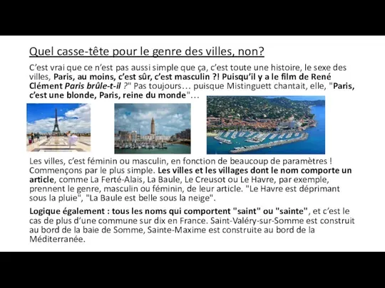 Quel casse-tête pour le genre des villes, non? C’est vrai que