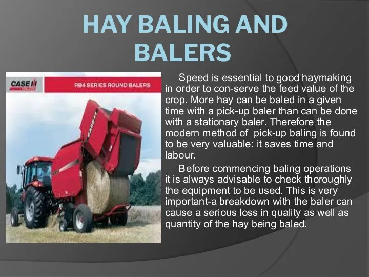 HAY BALING AND BALERS Speed is essential to good haymaking in