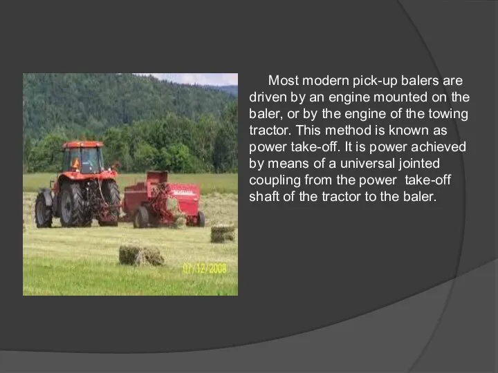 Most modern pick-up balers are driven by an engine mounted on