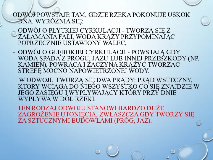 ODWÓJ POWSTAJE TAM, GDZIE RZEKA POKONUJE USKOK DNA. WYRÓŻNIA SIĘ: -