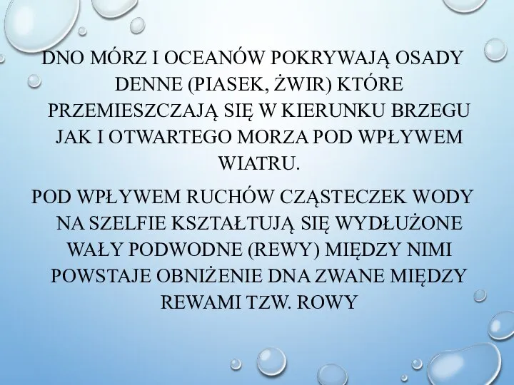 DNO MÓRZ I OCEANÓW POKRYWAJĄ OSADY DENNE (PIASEK, ŻWIR) KTÓRE PRZEMIESZCZAJĄ