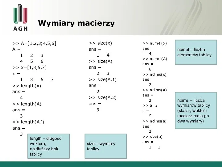 Wymiary macierzy >> A=[1,2,3;4,5,6] A = 1 2 3 4 5