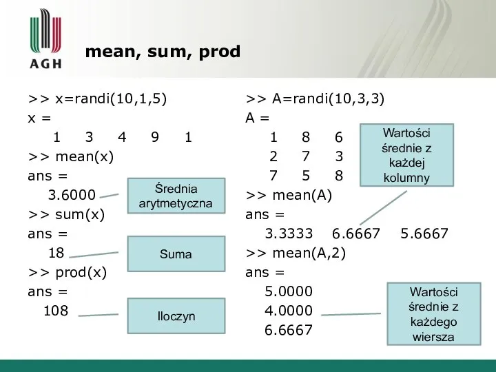 mean, sum, prod >> x=randi(10,1,5) x = 1 3 4 9