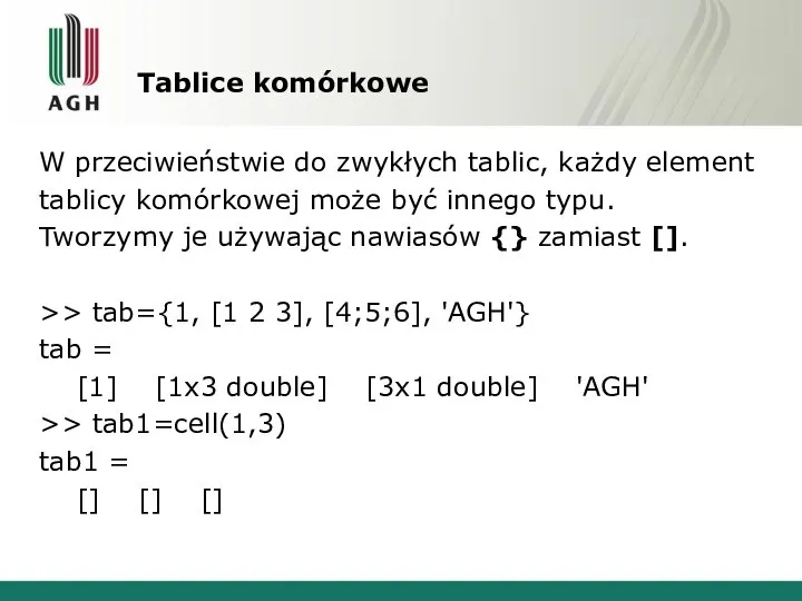 Tablice komórkowe W przeciwieństwie do zwykłych tablic, każdy element tablicy komórkowej