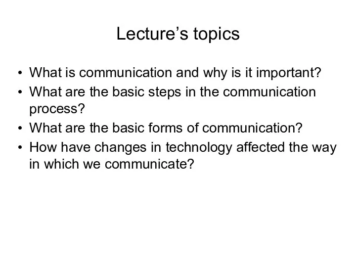 Lecture’s topics What is communication and why is it important? What