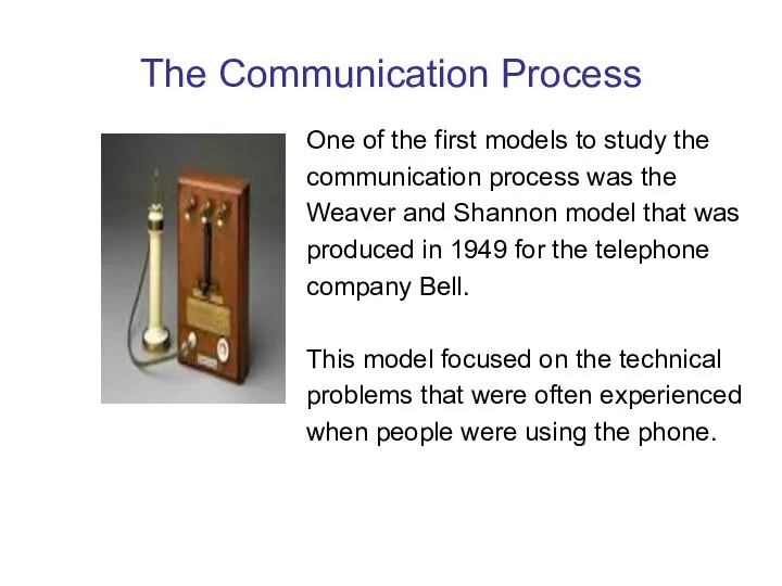 The Communication Process One of the first models to study the