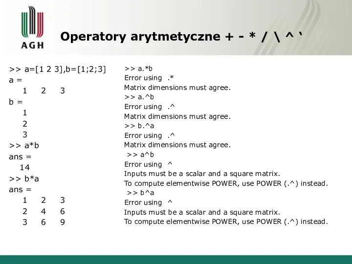 Operatory arytmetyczne + - * / \ ^ ‘ >> a=[1