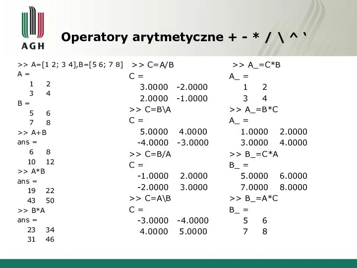 Operatory arytmetyczne + - * / \ ^ ‘ >> A=[1