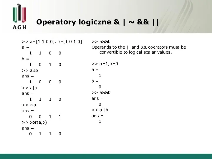 Operatory logiczne & | ~ && || >> a=[1 1 0