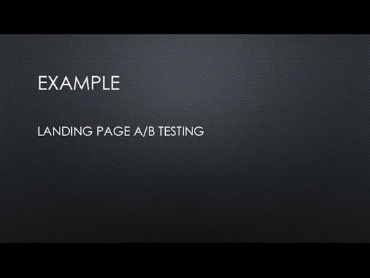 EXAMPLE LANDING PAGE A/B TESTING