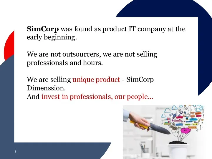 SimCorp was found as product IT company at the early beginning.