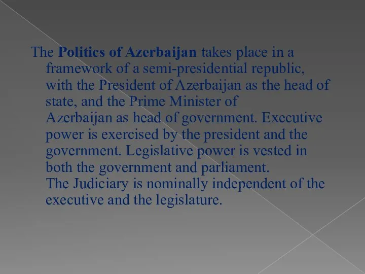 The Politics of Azerbaijan takes place in a framework of a