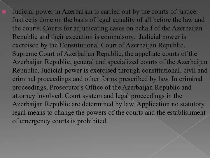 Judicial power in Azerbaijan is carried out by the courts of