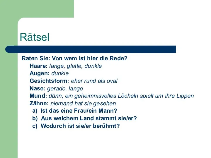 Rätsel Raten Sie: Von wem ist hier die Rede? Haare: lange,