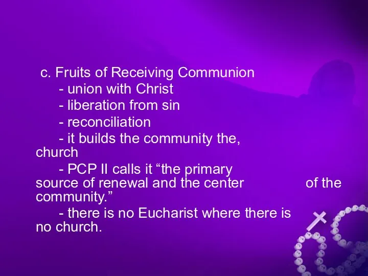 c. Fruits of Receiving Communion - union with Christ - liberation