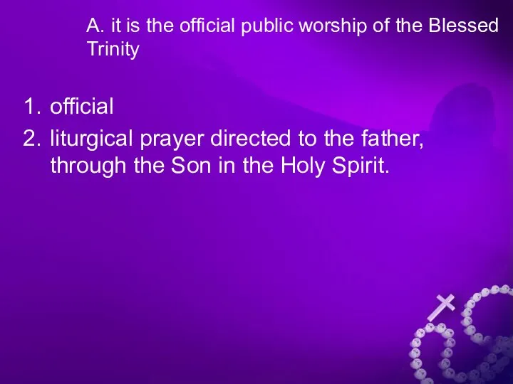 A. it is the official public worship of the Blessed Trinity