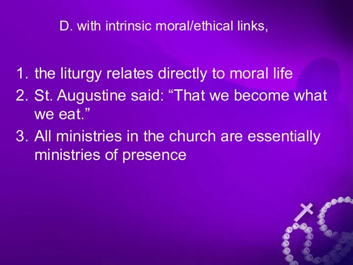 D. with intrinsic moral/ethical links, the liturgy relates directly to moral